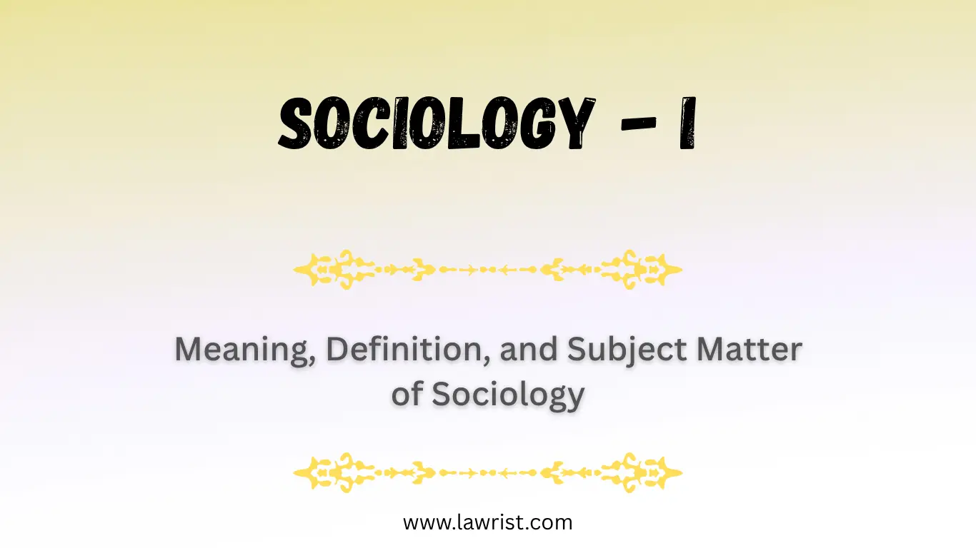 Meaning, Definition, and Subject Matter of Sociology
